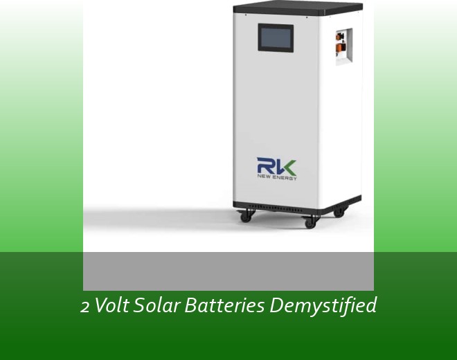 2 Volt Solar Batteries Demystified